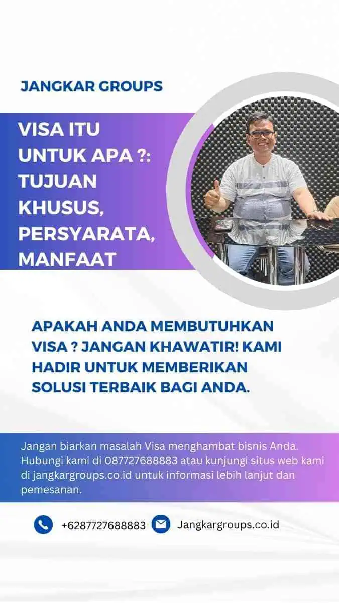 Visa Itu Untuk Apa ?: Tujuan Khusus, Persyaratan, Manfaat