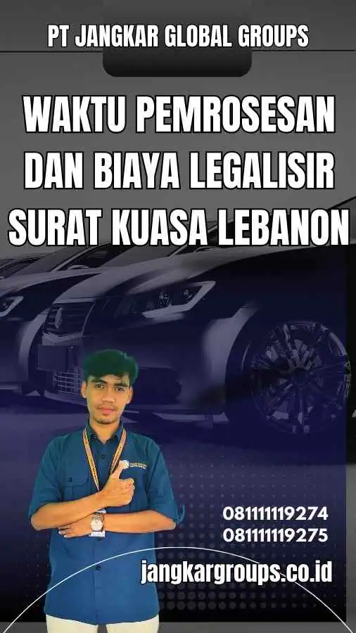 Waktu Pemrosesan dan Biaya Legalisir Surat Kuasa Lebanon