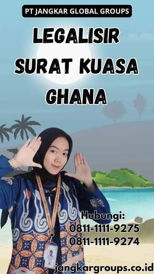 legalisir Surat Kuasa Ghana