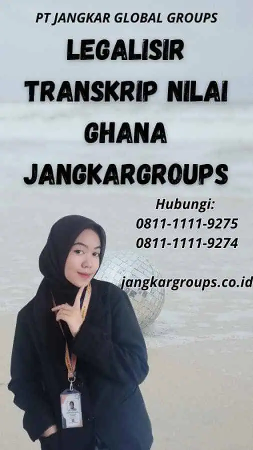 legalisir Transkrip Nilai Ghana Jangkargroups