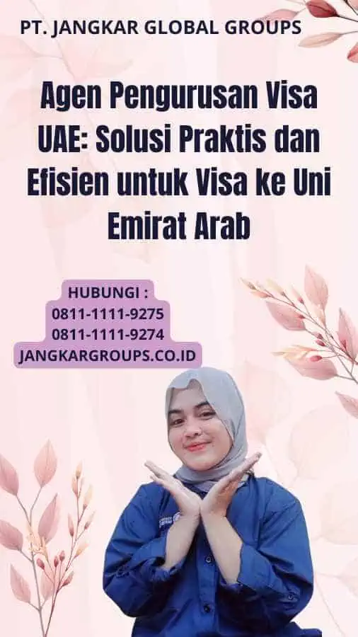 Agen Pengurusan Visa UAE: Solusi Praktis dan Efisien untuk Visa ke Uni Emirat Arab