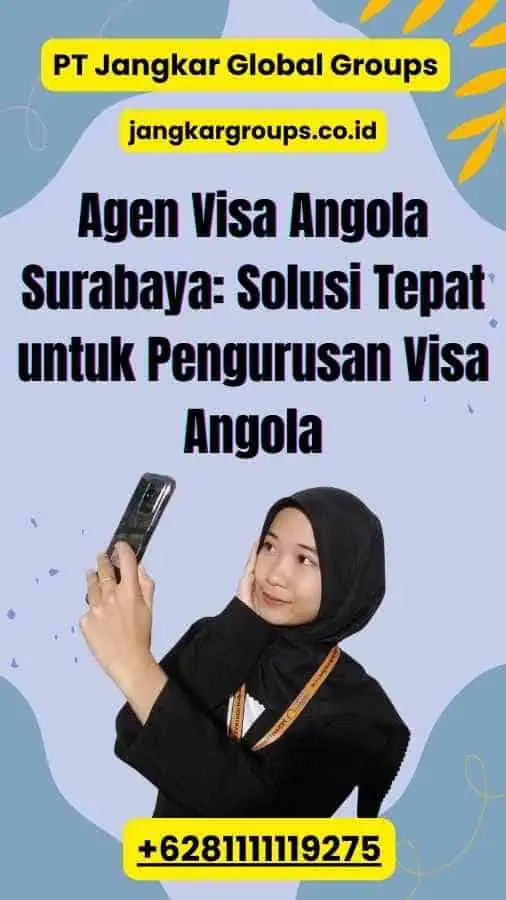 Agen Visa Angola Surabaya: Solusi Tepat untuk Pengurusan Visa Angola