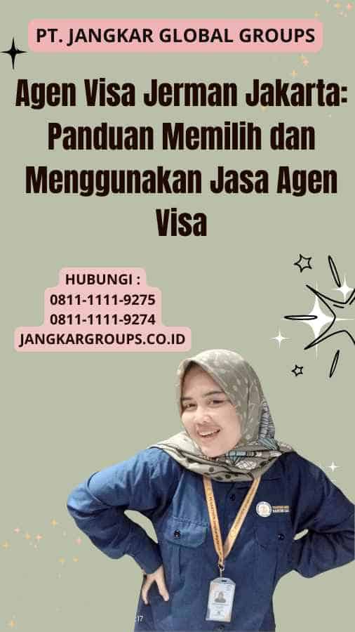 Agen Visa Jerman Jakarta: Panduan Memilih dan Menggunakan Jasa Agen Visa