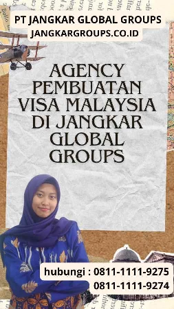 Agency Pembuatan Visa Malaysia di Jangkar Global Groups