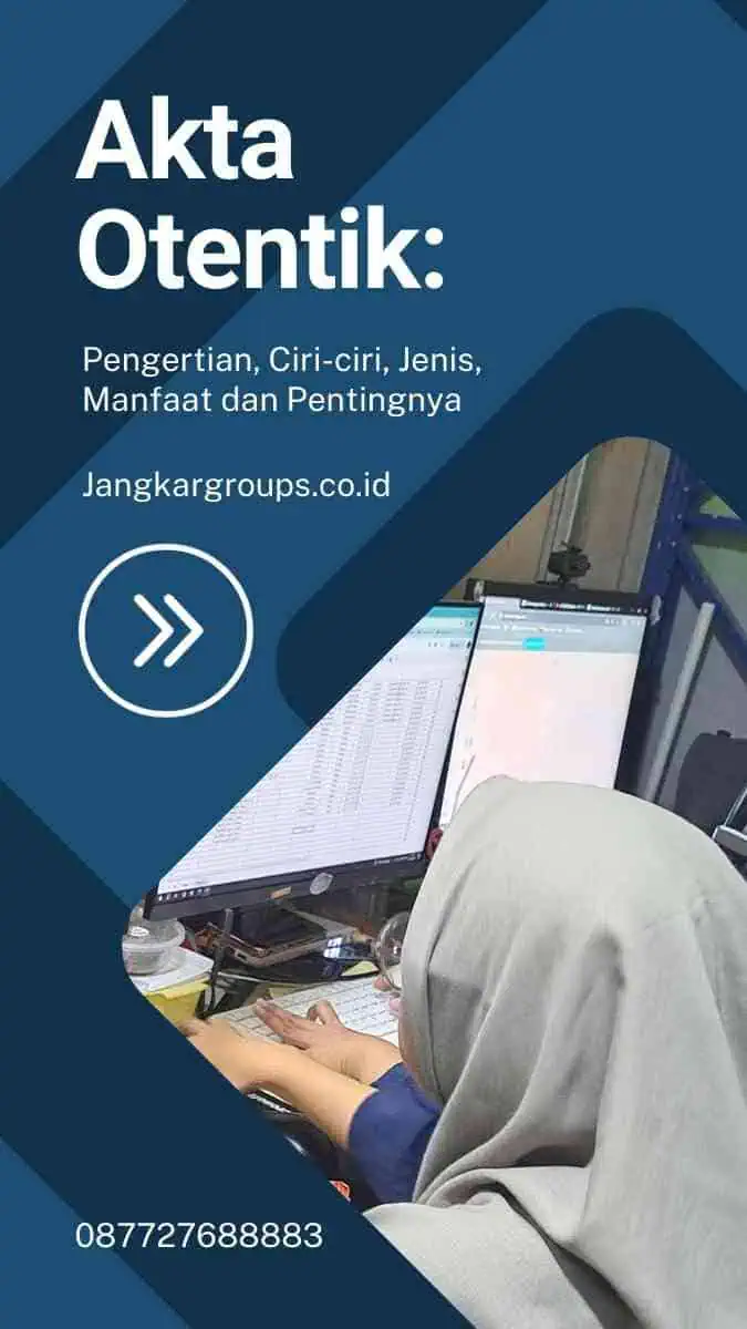 Akta Otentik: Pengertian, iri-ciri, Jenis, Manfaat dan Pentingnya