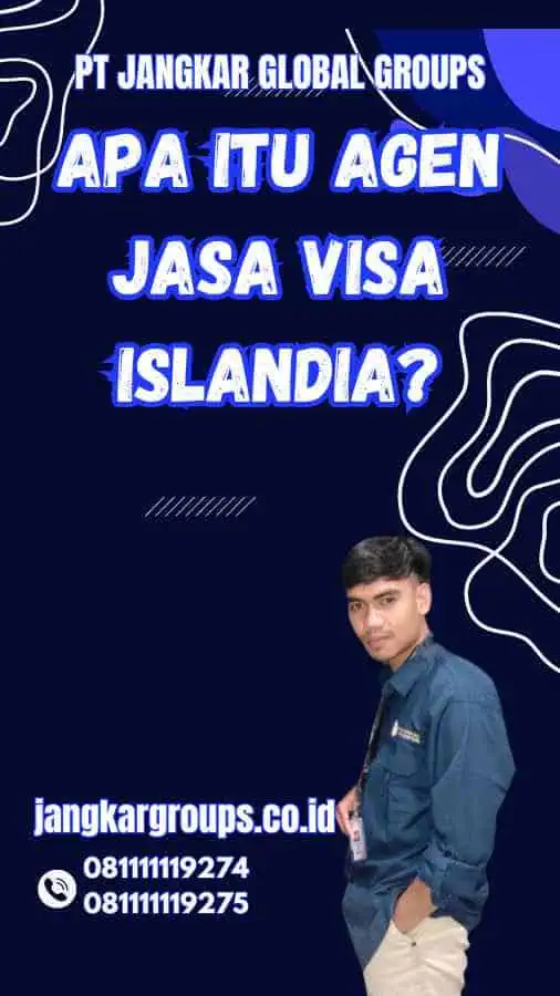 Apa Itu Agen Jasa Visa Islandia?