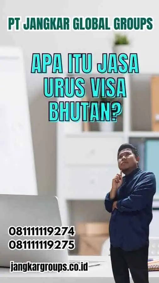 Apa Itu Jasa Urus Visa Bhutan?