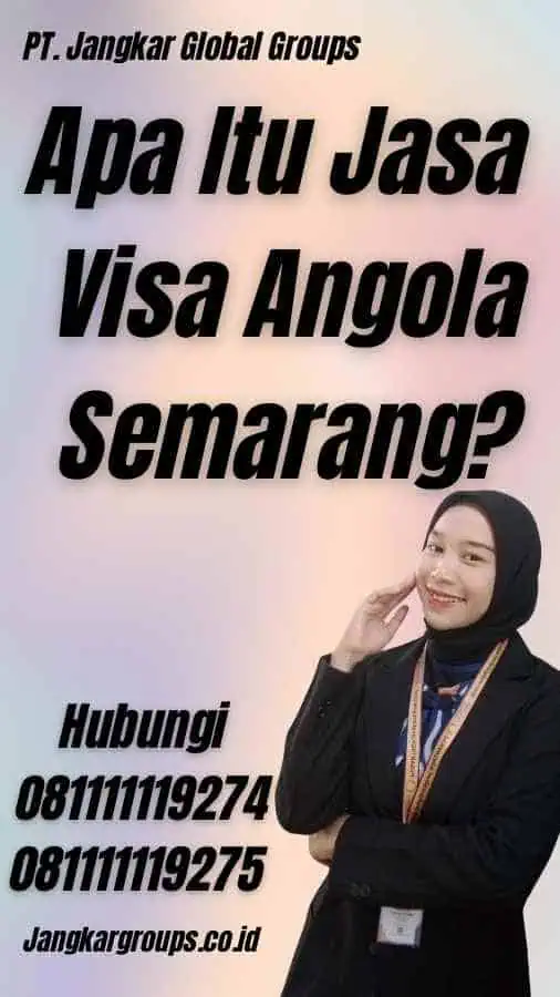 Apa Itu Jasa Visa Angola Semarang?