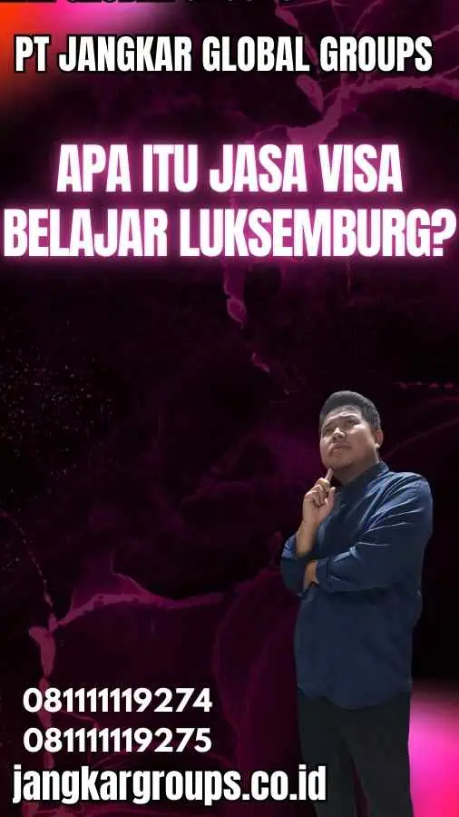 Apa Itu Jasa Visa Belajar Luksemburg?