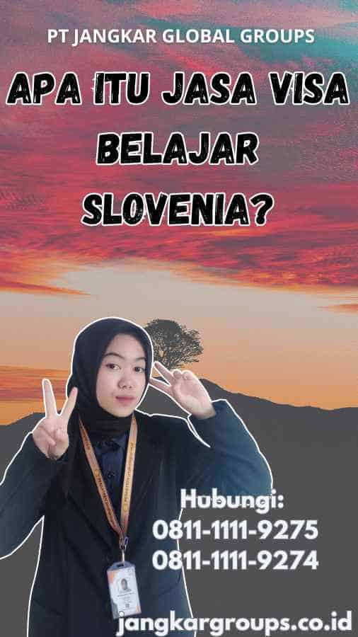 Apa Itu Jasa Visa Belajar Slovenia