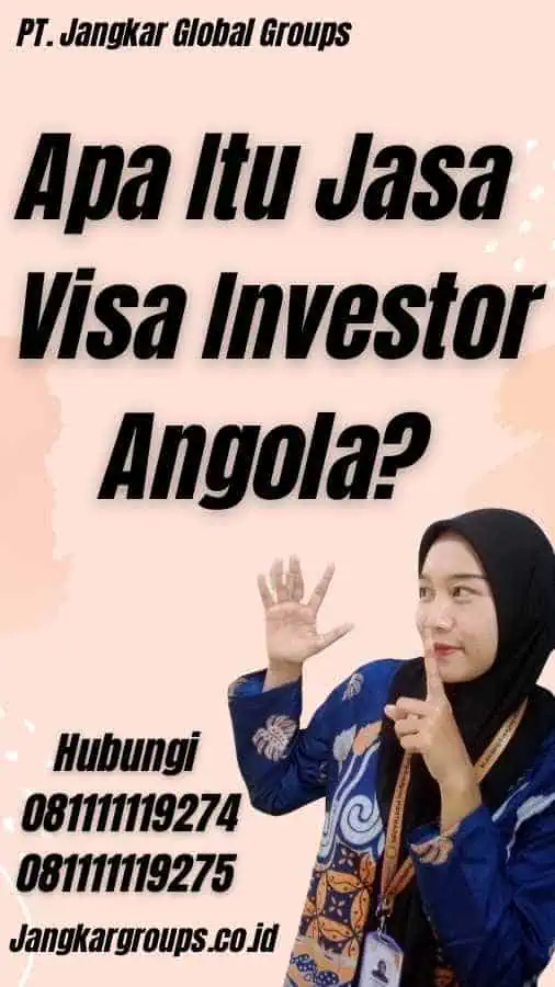 Apa Itu Jasa Visa Investor Angola?