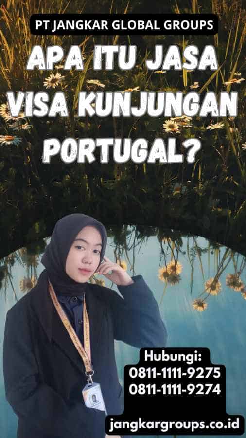 Apa Itu Jasa Visa Kunjungan Portugal