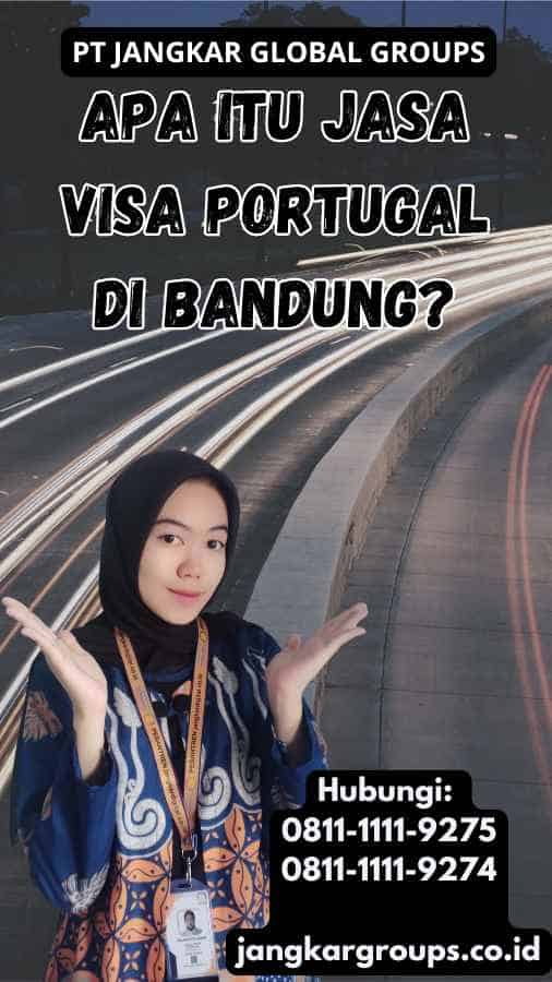 Apa Itu Jasa Visa Portugal di Bandung