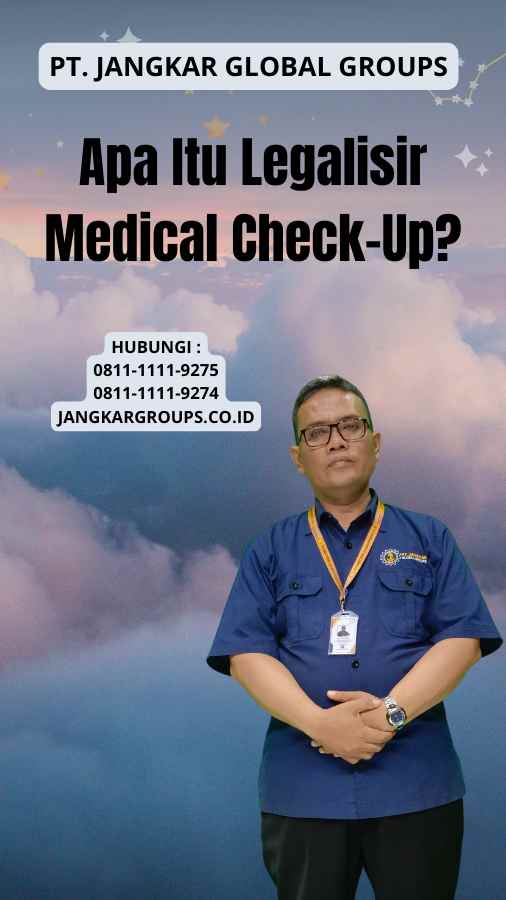 Apa Itu Legalisir Medical Check-Up