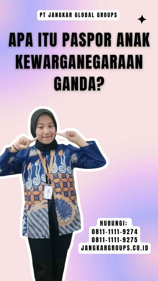 Apa Itu Paspor Anak Kewarganegaraan Ganda