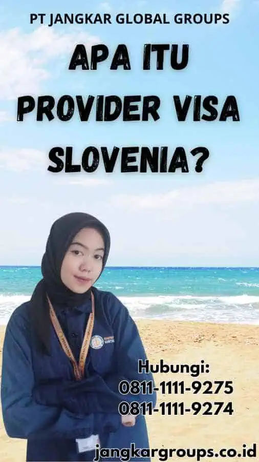 Apa Itu Provider Visa Slovenia