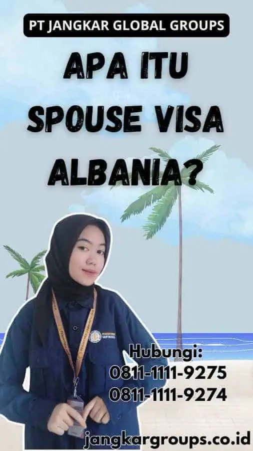 Apa Itu Spouse Visa Albania