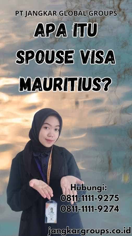 Apa Itu Spouse Visa Mauritius