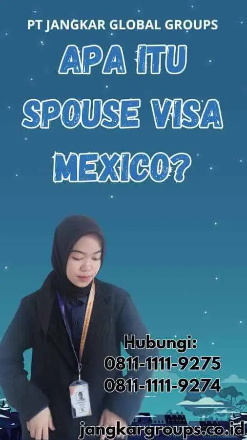 Apa Itu Spouse Visa Mexico