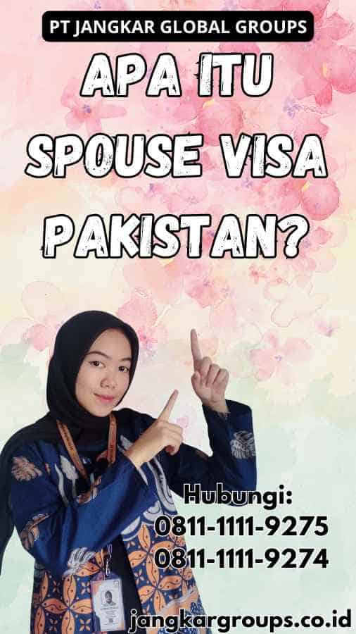 Apa Itu Spouse Visa Pakistan