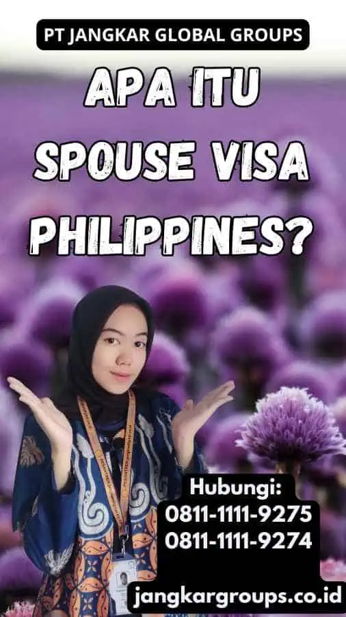 Apa Itu Spouse Visa Philippines