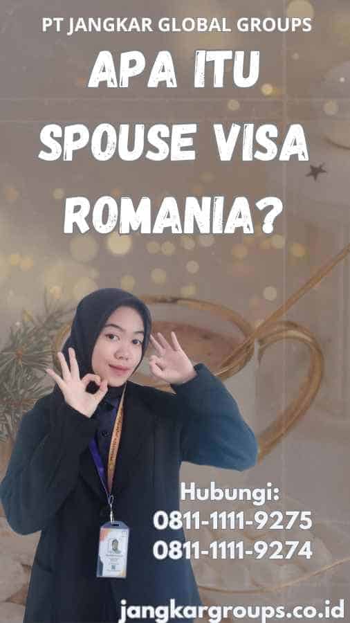 Apa Itu Spouse Visa Romania