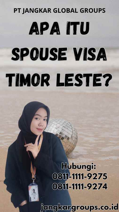 Apa Itu Spouse Visa Timor Leste