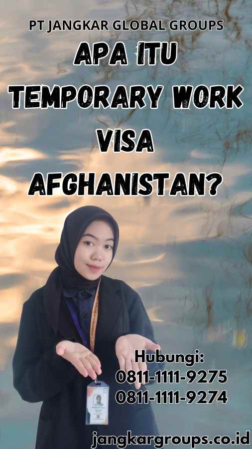 Apa Itu Temporary Work Visa Afghanistan