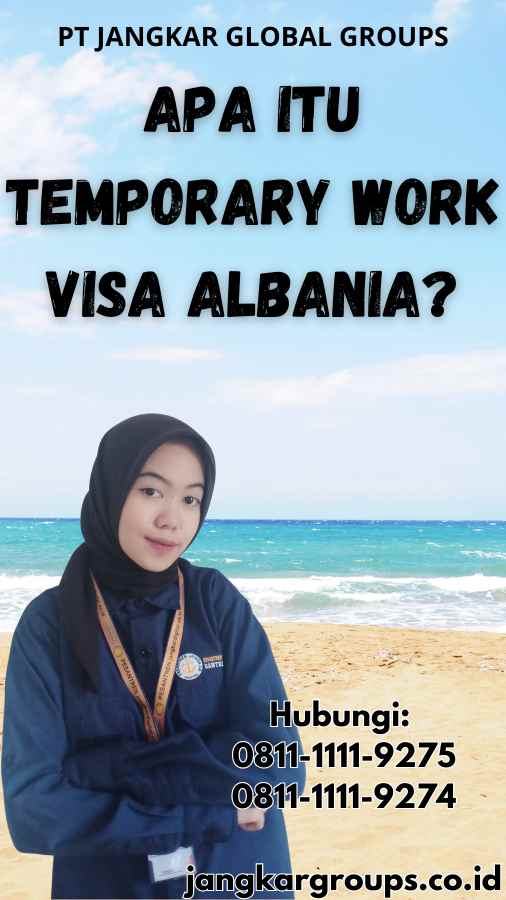 Apa Itu Temporary Work Visa Albania