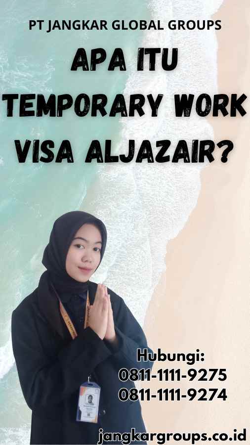 Apa Itu Temporary Work Visa Aljazair