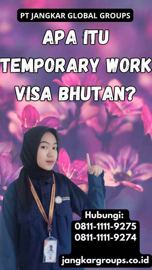 Apa Itu Temporary Work Visa Bhutan