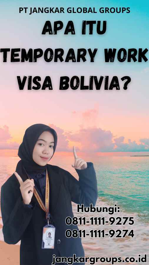 Apa Itu Temporary Work Visa Bolivia