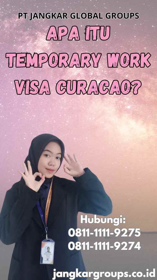 Apa Itu Temporary Work Visa Curacao