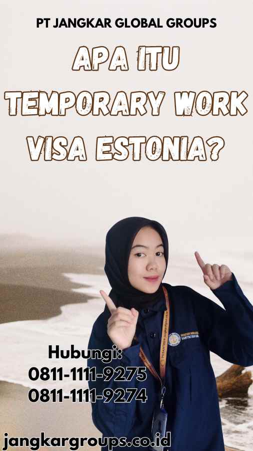 Apa Itu Temporary Work Visa Estonia