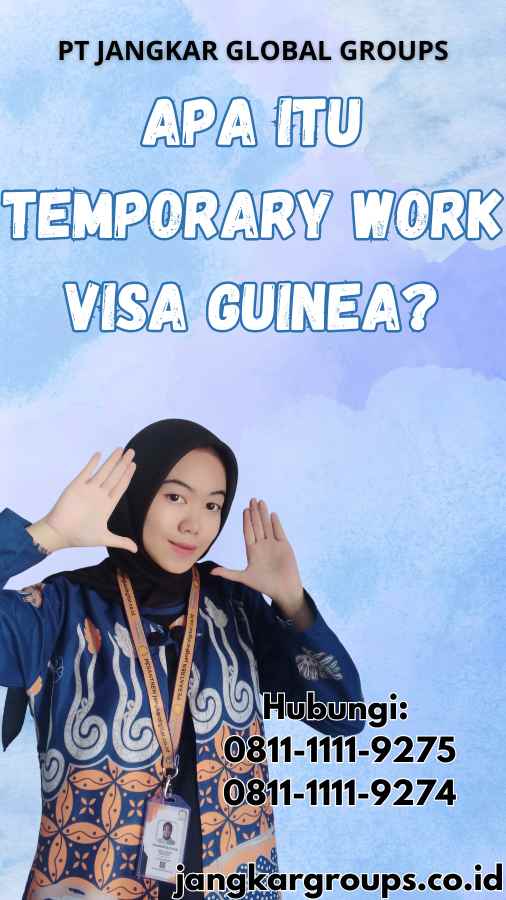 Apa Itu Temporary Work Visa Guinea