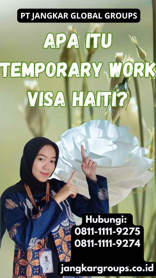 Apa Itu Temporary Work Visa Haiti