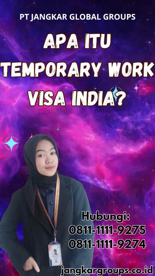 Apa Itu Temporary Work Visa India