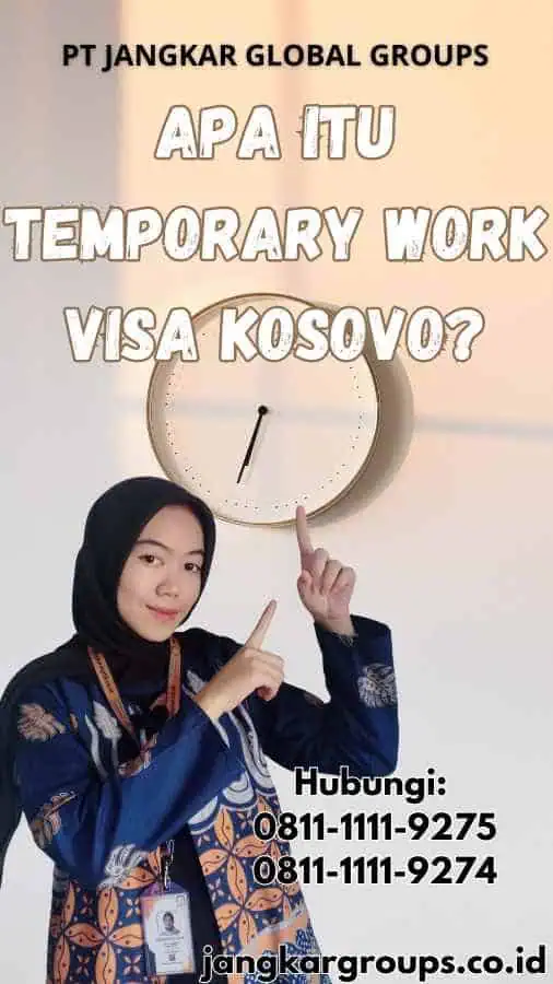 Apa Itu Temporary Work Visa Kosovo