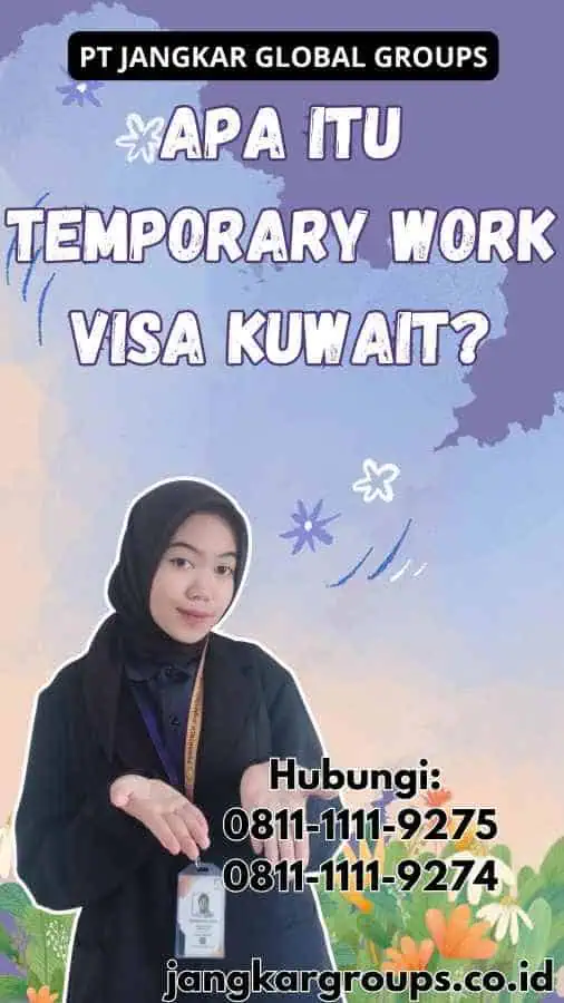 Apa Itu Temporary Work Visa Kuwait