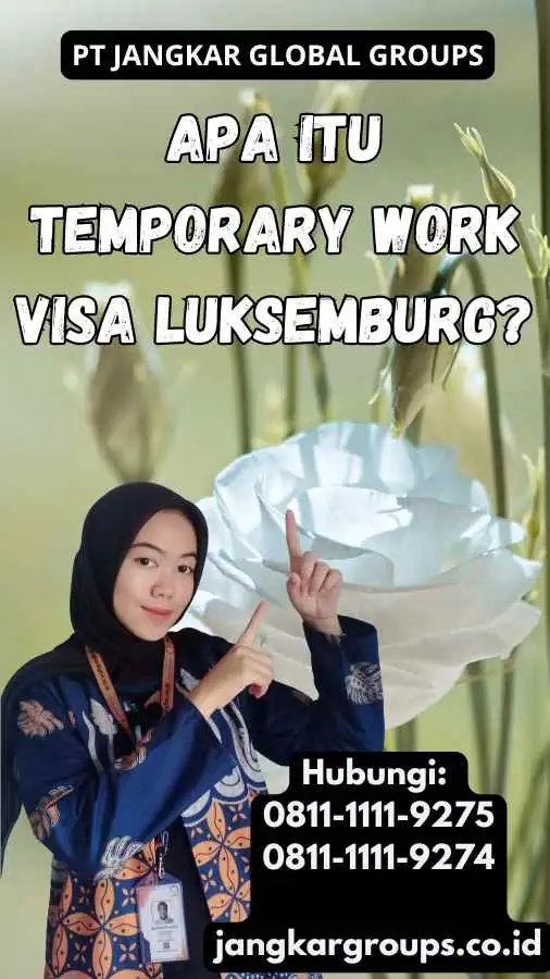 Apa Itu Temporary Work Visa Luksemburg