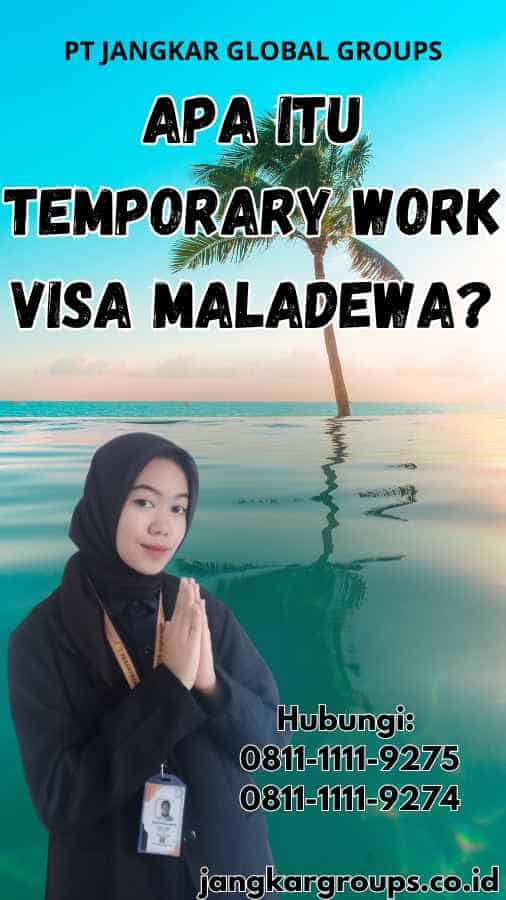 Apa Itu Temporary Work Visa Maladewa