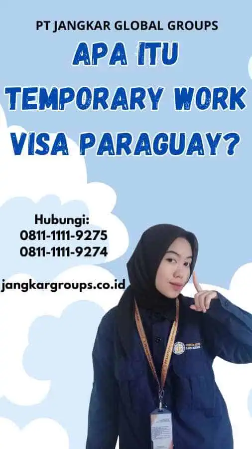 Apa Itu Temporary Work Visa Paraguay