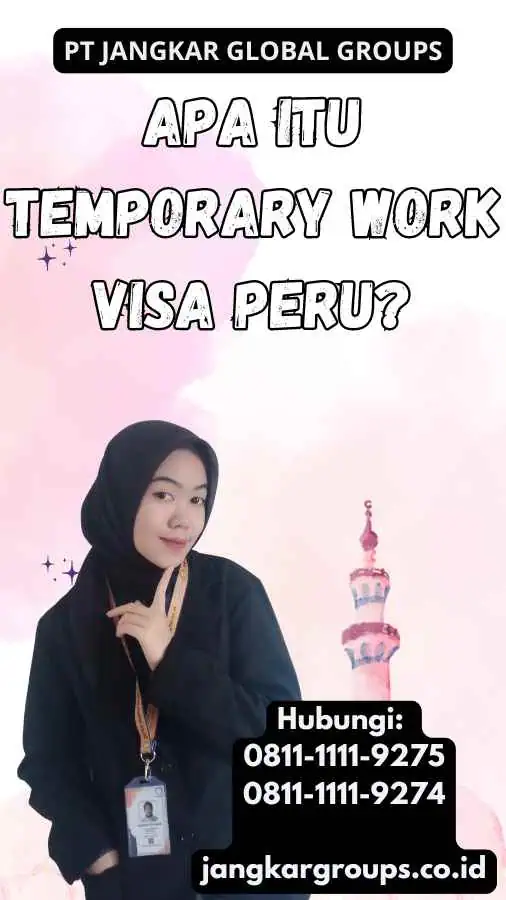 Apa Itu Temporary Work Visa Peru