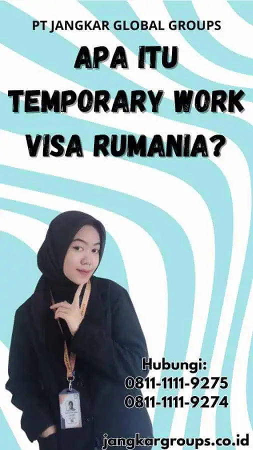 Apa Itu Temporary Work Visa Rumania