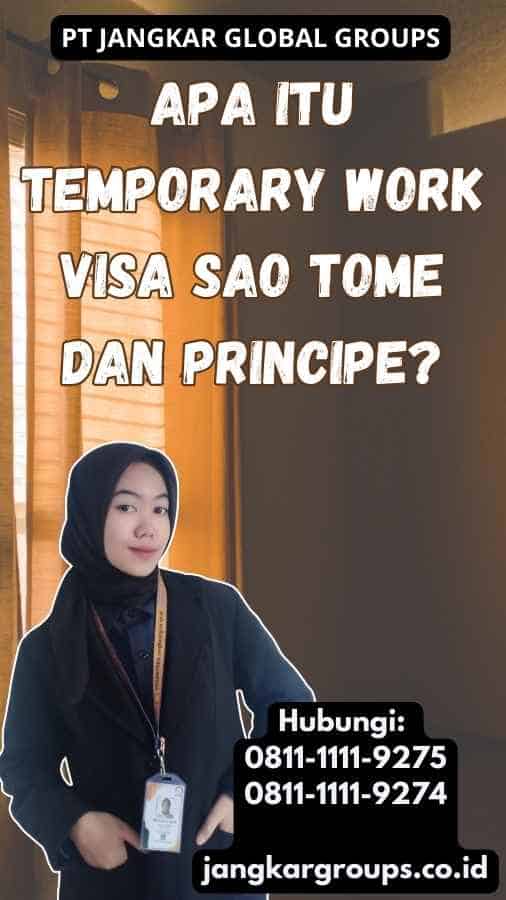 Apa Itu Temporary Work Visa Sao Tome dan Principe