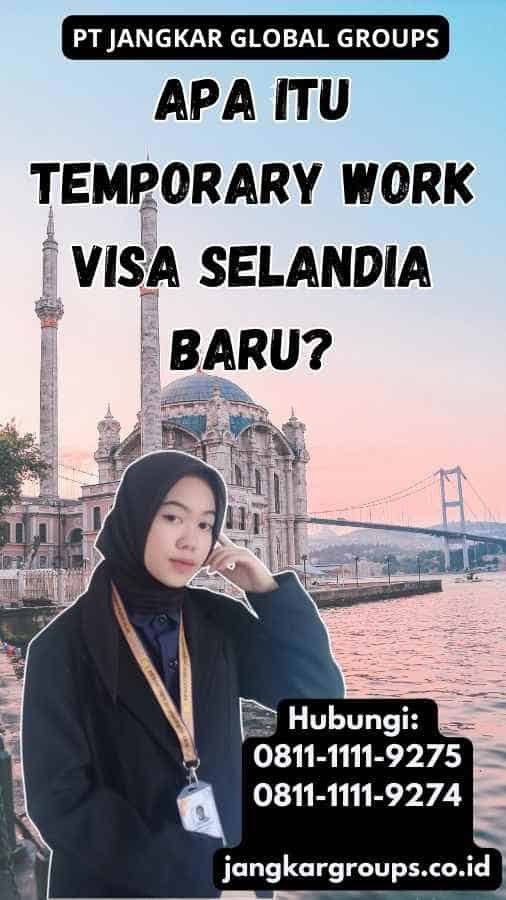 Apa Itu Temporary Work Visa Selandia Baru