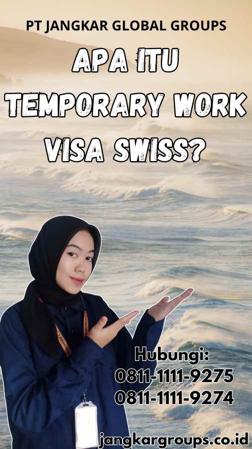 Apa Itu Temporary Work Visa Swiss