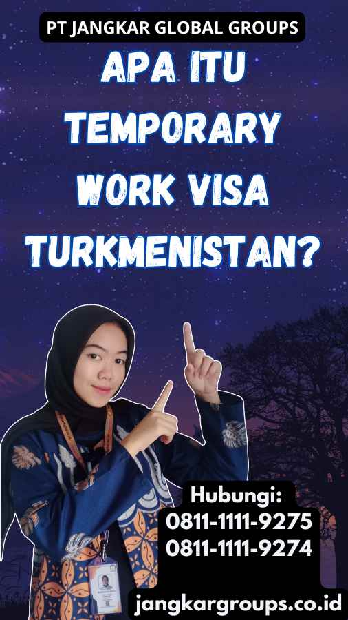 Apa Itu Temporary Work Visa Turkmenistan