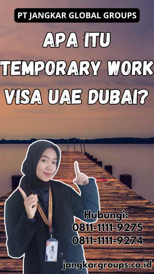 Apa Itu Temporary Work Visa UAE Dubai