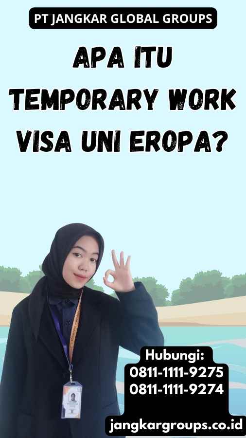 Apa Itu Temporary Work Visa Uni Eropa